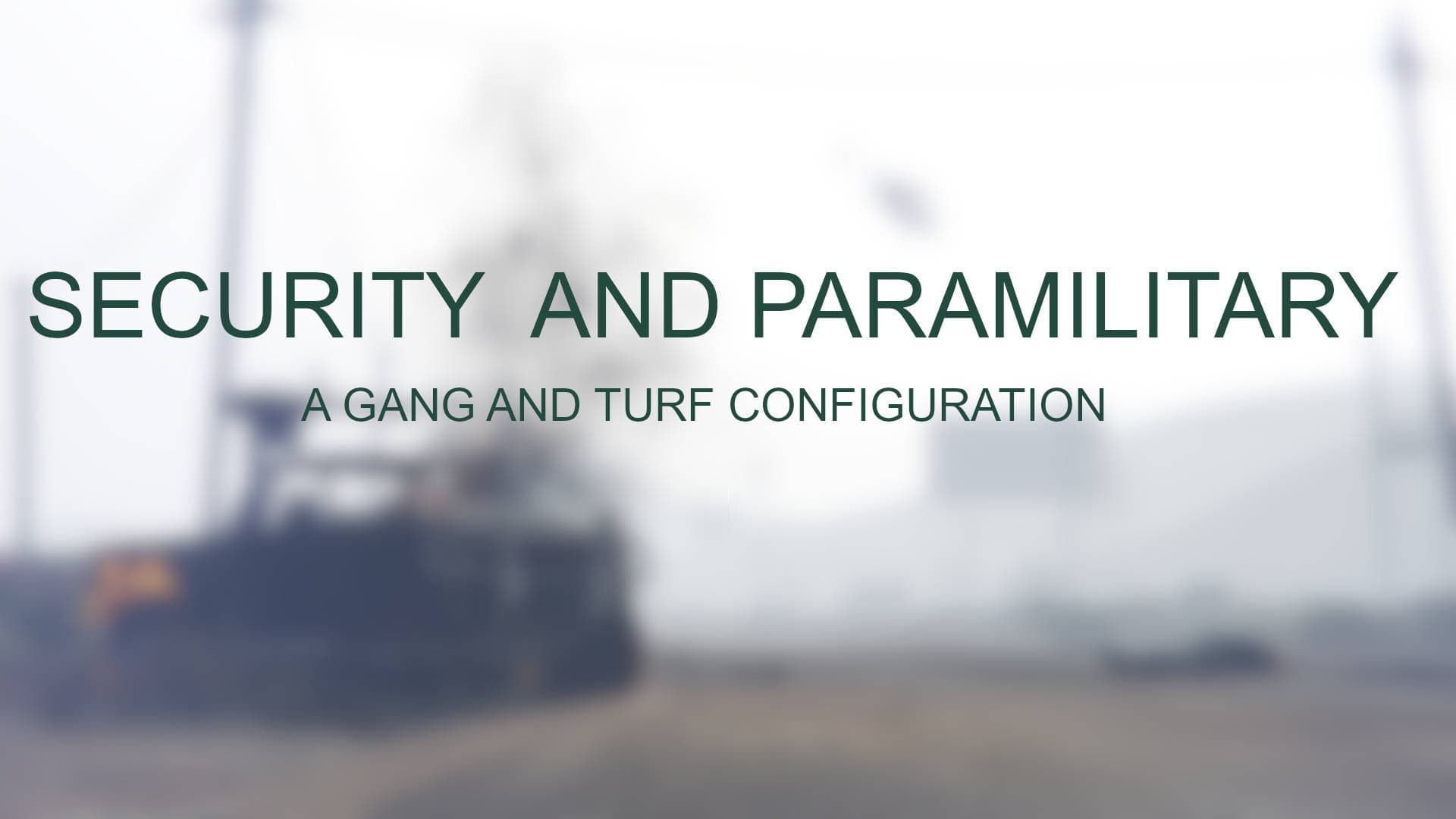 Security and Paramilitary (a Gang and Turf configuration)