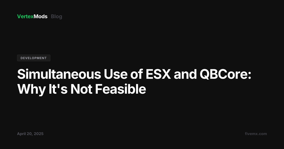 Simultaneous Use of ESX and QBCore: Why It's Not Feasible