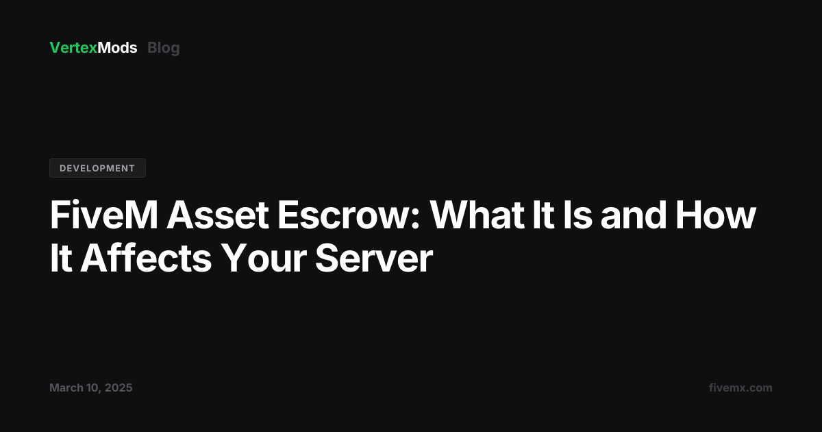 FiveM Asset Escrow: What It Is and How It Affects Your Server