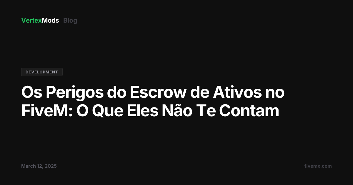 Os Perigos do Escrow de Ativos no FiveM: O Que Eles Não Te Contam