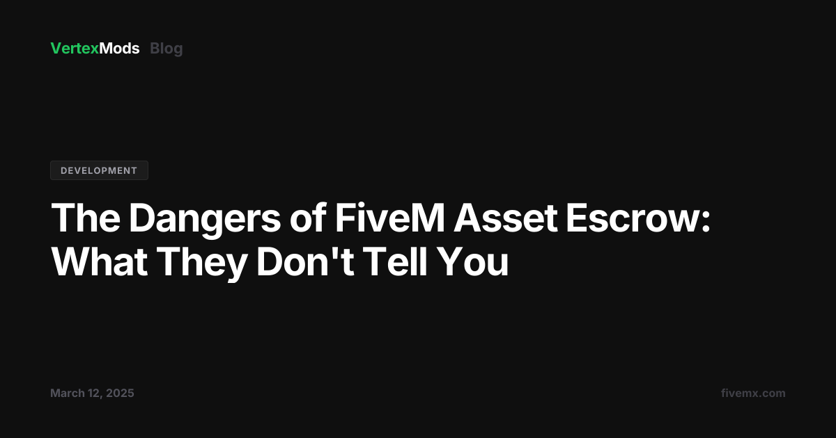 The Dangers of FiveM Asset Escrow: What They Don't Tell You