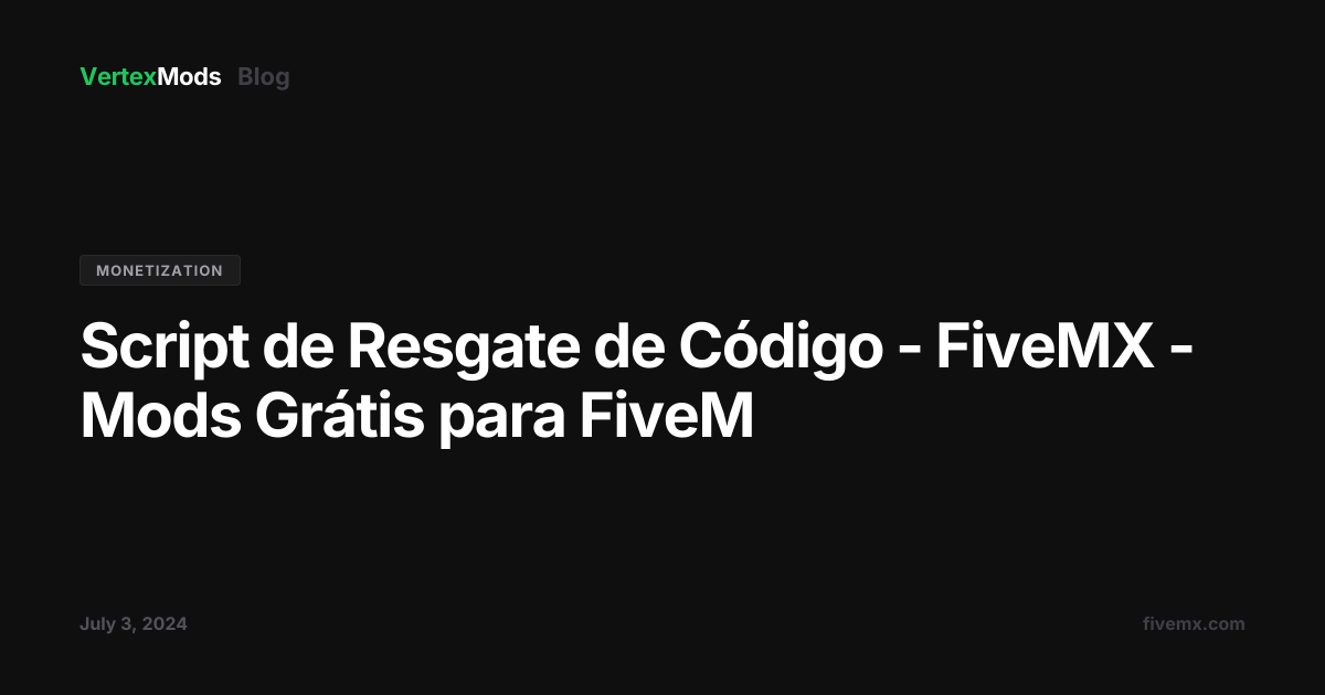 Script de Resgate de Código - FiveMX - Mods Grátis para FiveM