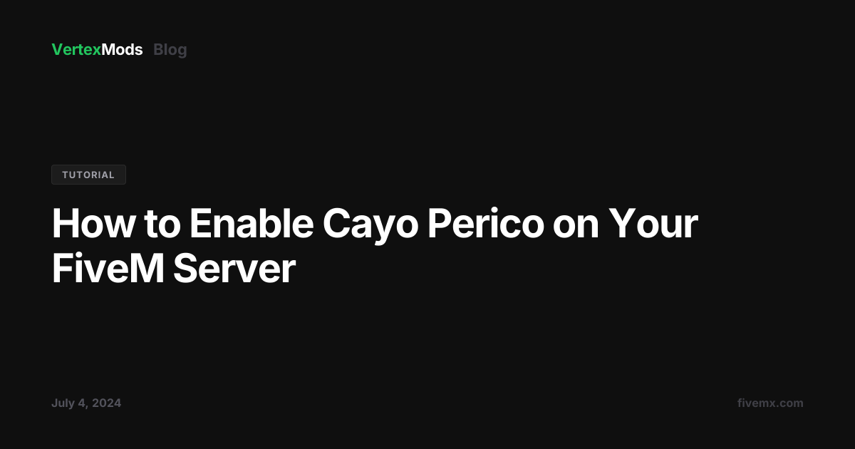 How to Enable Cayo Perico on Your FiveM Server