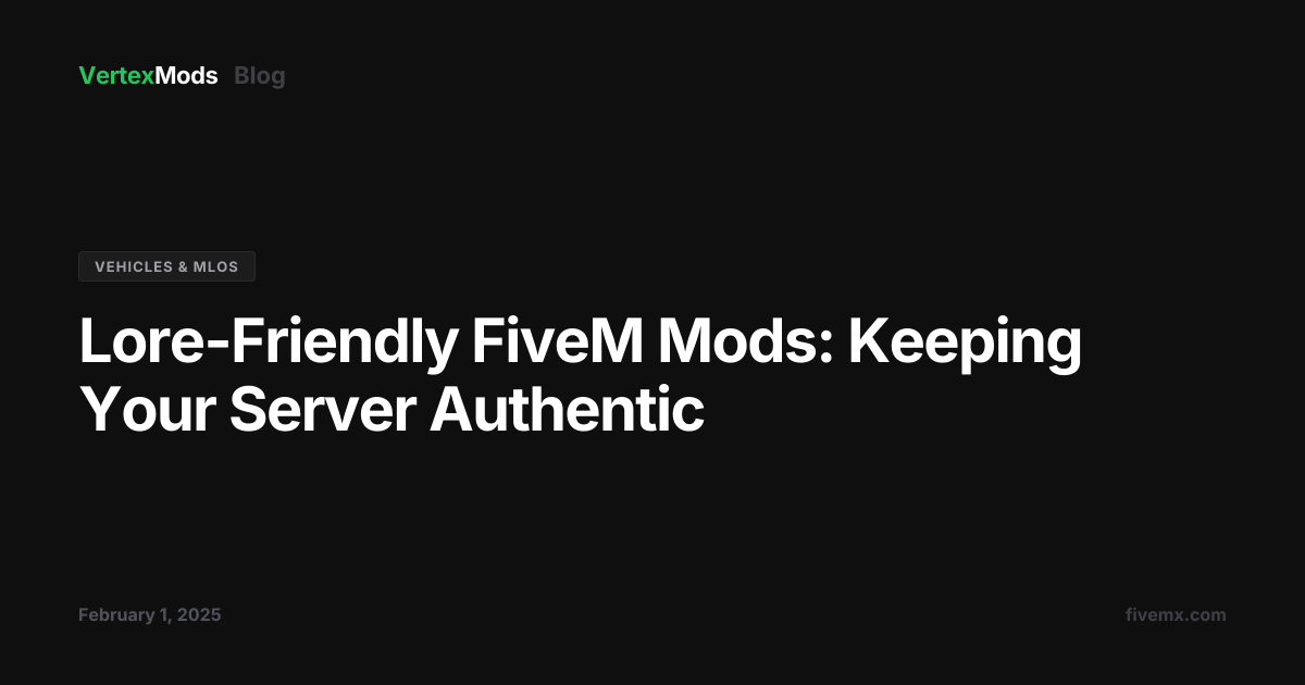 Lore-Friendly FiveM Mods: Keeping Your Server Authentic