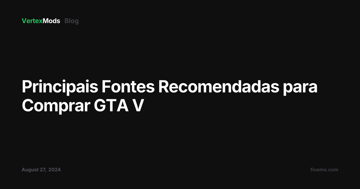 Principais Fontes Recomendadas para Comprar GTA V