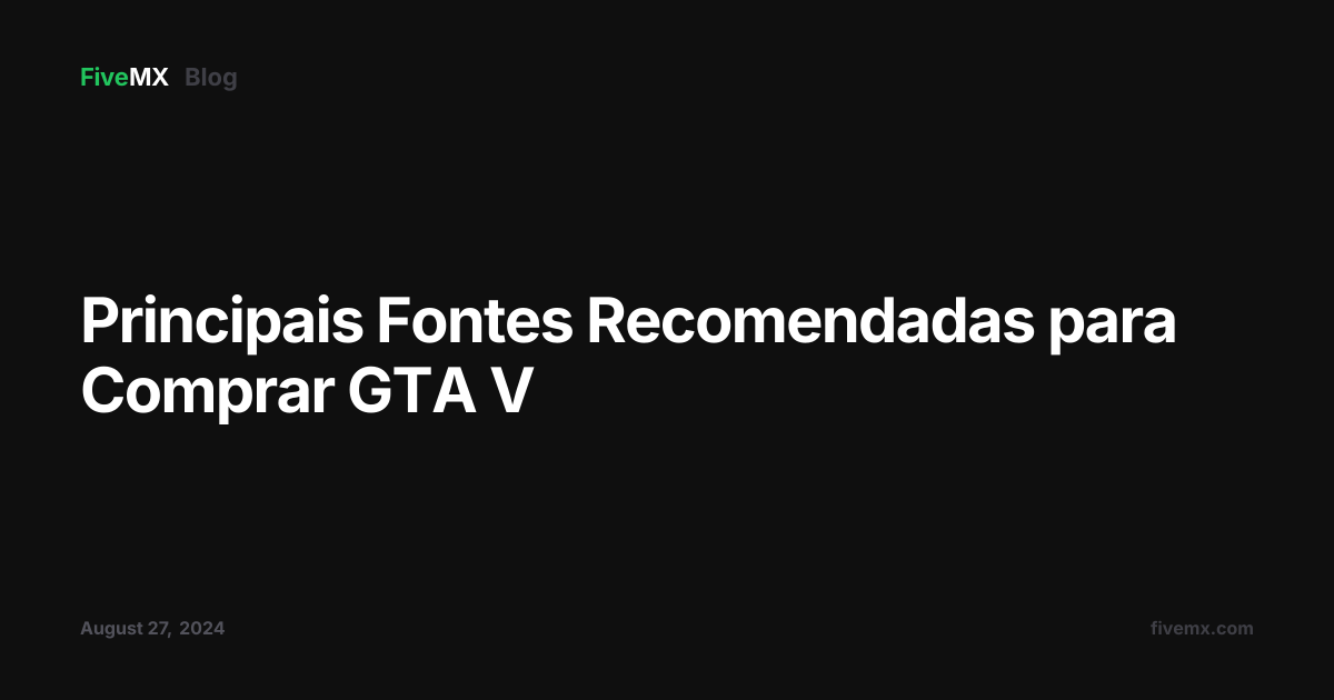 Principais Fontes Recomendadas para Comprar GTA V