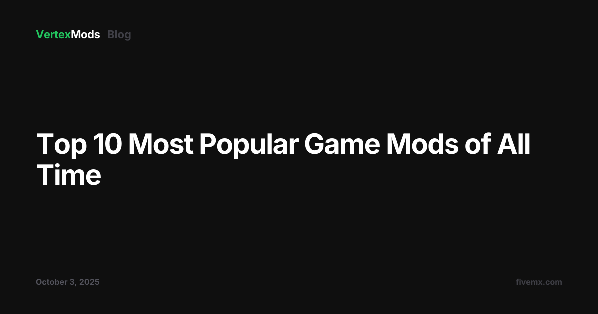Top 10 Most Popular Game Mods of All Time